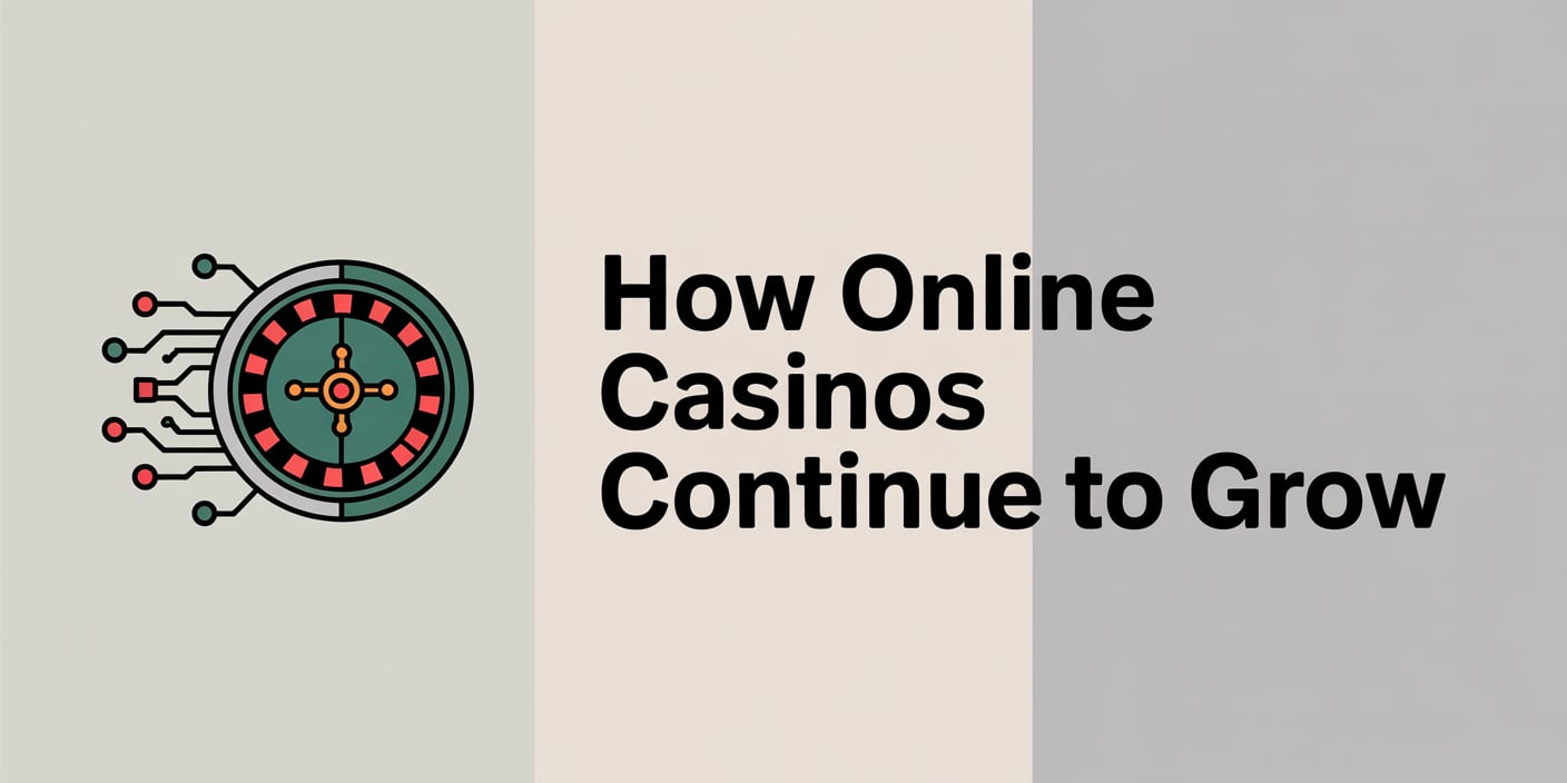 How Online Casinos Continue to Grow