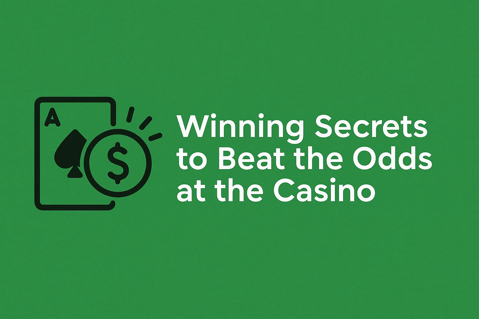Winning Secrets to Beat the Odds at the Casino